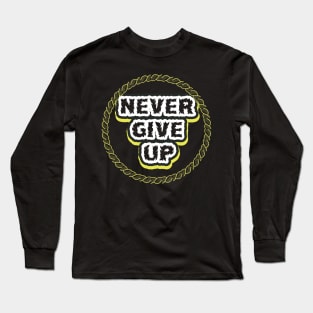 Never Give Up Long Sleeve T-Shirt